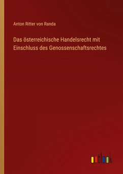 Das österreichische Handelsrecht mit Einschluss des Genossenschaftsrechtes - Randa, Anton Ritter Von
