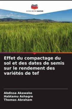 Effet du compactage du sol et des dates de semis sur le rendement des variétés de tef - Akawake, Abdissa;Ashagre, Habtamu;Abraham, Thomas