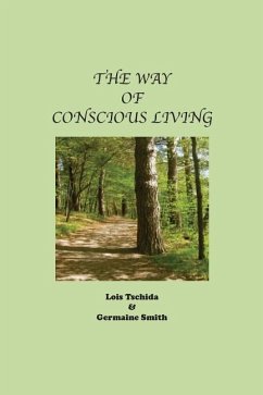 The Way of Conscious Living - Smith, Germaine R.; Tschida, Lois