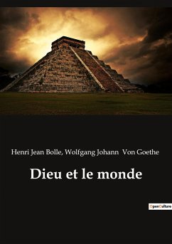 Dieu et le monde - Goethe, Wolfgang Johann von; Bolle, Henri Jean
