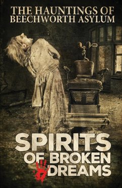 Spirits of Broken Dreams - Ghost Tours, Asylum; Brown, Geoff; Roach, Dawn