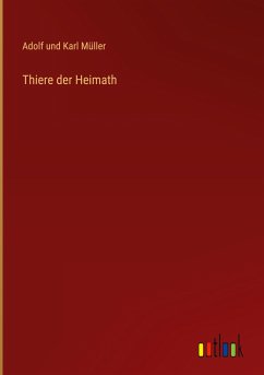 Thiere der Heimath - Müller, Adolf und Karl