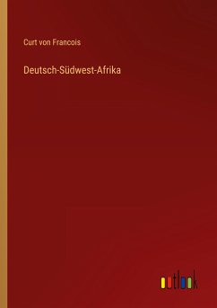 Deutsch-Südwest-Afrika - Francois, Curt von