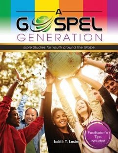 A Gospel Generation: Bible Studies for Youth around the Globe - Lester, Judith T.