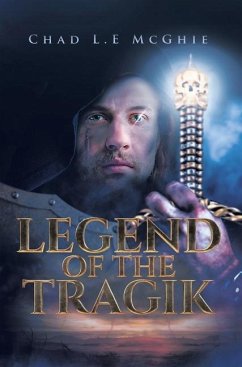Legend of the Tragik - McGhie, Chad L. E