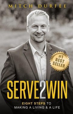 Serve 2 Win: Eight Steps to Making a Living & a Life - Durfee, Mitch