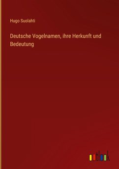 Deutsche Vogelnamen, ihre Herkunft und Bedeutung