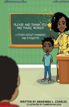 Please And Thank You Are Magic Words: A Story About Manners And Etiquette - Charles, Amarimba