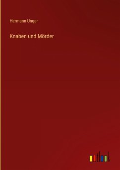 Knaben und Mörder - Ungar, Hermann