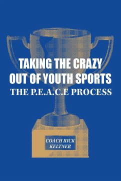 Taking the Crazy Out of Youth Sports - Keltner, Coach Rick