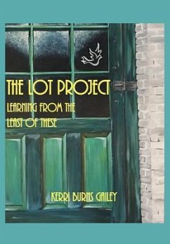 The LOT Project: Learning From The Least Of These - Gailey, Kerri Burns