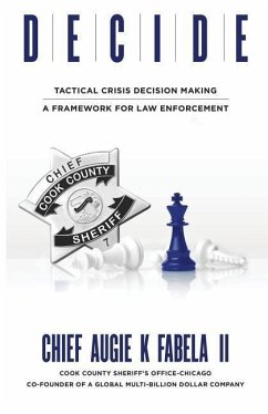 Decide: Tactical Crisis Decision Making: A Framework For Law Enforcement - Fabela, Augie K.