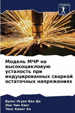 Model' MChR na wysokociklowuü ustalost' pri inducirowannyh swarkoj ostatochnyh naprqzheniqh - Nguen Van Do, Vuong;Hing, Lee Chin;Ho, Chang Kiong