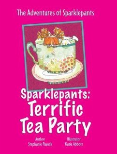 Sparklepants: Terrific Tea Party - Paasch, Stephanie