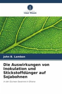 Die Auswirkungen von Inokulation und Stickstoffdünger auf Sojabohnen - Lambon, John B.;Sarkodie-Addo, Joseph;Kombiok, James