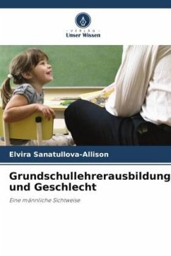 Grundschullehrerausbildung und Geschlecht - Sanatullova-Allison, Elvira