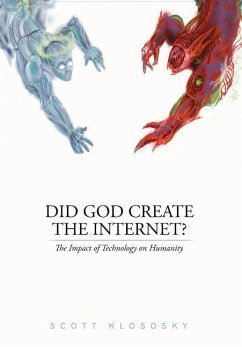 Did God Create the Internet?: The Impact of Technology on Humanity - Klososky, Scott