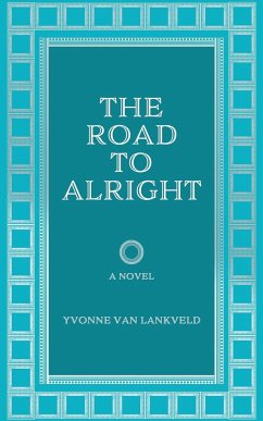 The Road To Alright - Lankveld, Yvonne van