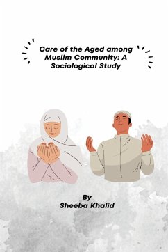 Care of the Aged among Muslim Community - Khalid, Sheeba