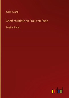 Goethes Briefe an Frau von Stein - Schöll, Adolf