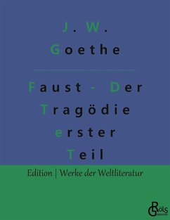 Faust - Der Tragödie erster Teil - Goethe, Johann Wolfgang von