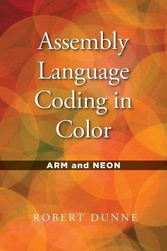 Assembly Language Coding in Color: ARM and NEON - Dunne, Robert