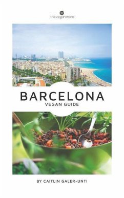 The Vegan Word Barcelona Vegan Guide - Galer-Unti, Caitlin