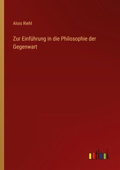 Zur Einführung in die Philosophie der Gegenwart - Riehl, Alois
