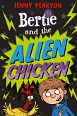 Bertie and the Alien Chicken (eBook, ePUB)