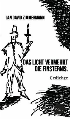 Das Licht vermehrt die Finsternis. - Zimmermann, Jan David