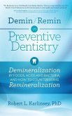 Demin/Remin in Preventive Dentistry: Demineralization By Foods, Acids, And Bacteria, And How To Counter Using Remineralization
