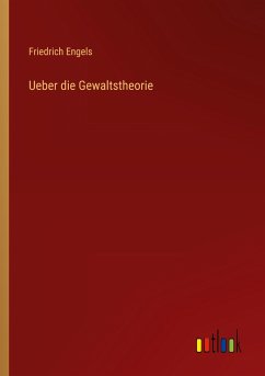 Ueber die Gewaltstheorie - Engels, Friedrich