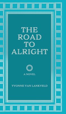 The Road To Alright - Lankveld, Yvonne van