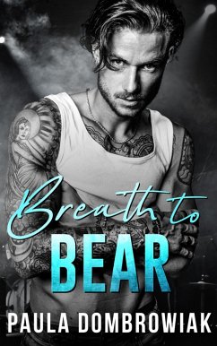 Breath to Bear: A Second Chance Rockstar Romance (Blood & Bone, #2) (eBook, ePUB) - Dombrowiak, Paula