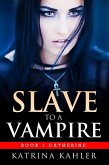 Slave to a Vampire - Book 1: Catherine (eBook, ePUB)