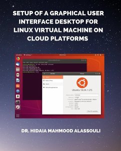 Setup of a Graphical User Interface Desktop for Linux Virtual Machine on Cloud Platforms - Alassouli, Hidaia Mahmood