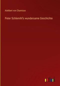 Peter Schlemihl's wundersame Geschichte - Chamisso, Adelbert Von