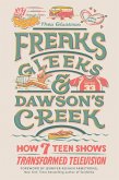 Freaks, Gleeks, and Dawson's Creek (eBook, ePUB)
