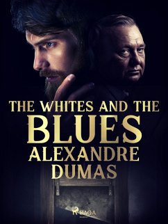 The Whites and the Blues (eBook, ePUB) - Dumas, Alexandre