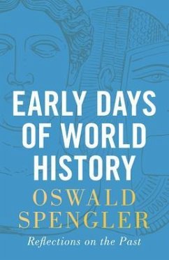 Early Days of World History (eBook, ePUB) - Spengler, Oswald