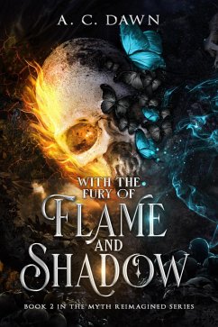 With the Fury of Flame and Shadow (Myth Reimagined) (eBook, ePUB) - Dawn, A. C.