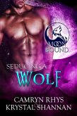 Seducing A Wolf (Moonbound Wolves, #4) (eBook, ePUB) Seducing A Wolf (Moonbound Wolves, #4) (eBook, ePUB)