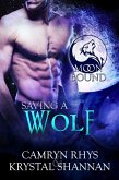 Saving A Wolf (Moonbound Wolves, #5) (eBook, ePUB) Saving A Wolf (Moonbound Wolves, #5) (eBook, ePUB)