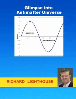 Glimpse into Antimatter Universe (eBook, ePUB) - Lighthouse, Richard