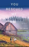 You Rescued Me Rosebud (eBook, ePUB)