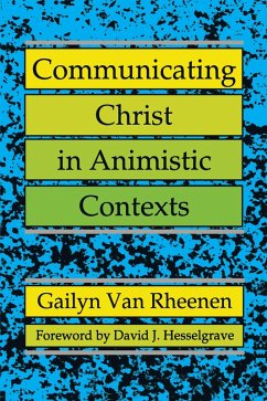 Communicating Christ in Animistic Contexts (eBook, ePUB) - Rheenen, Gailyn Van