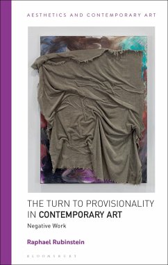 The Turn to Provisionality in Contemporary Art (eBook, PDF) - Rubinstein, Raphael