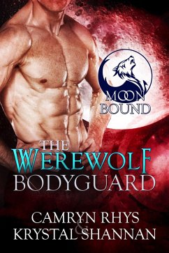 The Werewolf Bodyguard (Moonbound Wolves, #1) (eBook, ePUB) - Shannan, Krystal