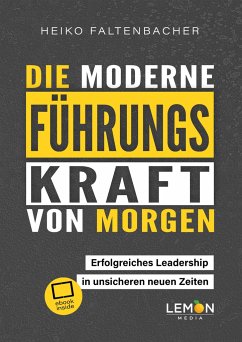 Die moderne Führungskraft von morgen - Faltenbacher, Heiko