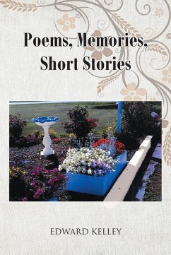 Poems, Memories, Short Stories (eBook, ePUB) - Kelley, Edward
